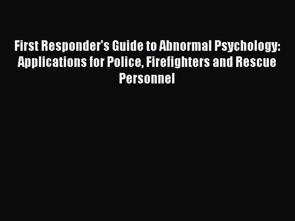 Read First Responder's Guide to Abnormal Psychology: Applications for Police Firefighters and