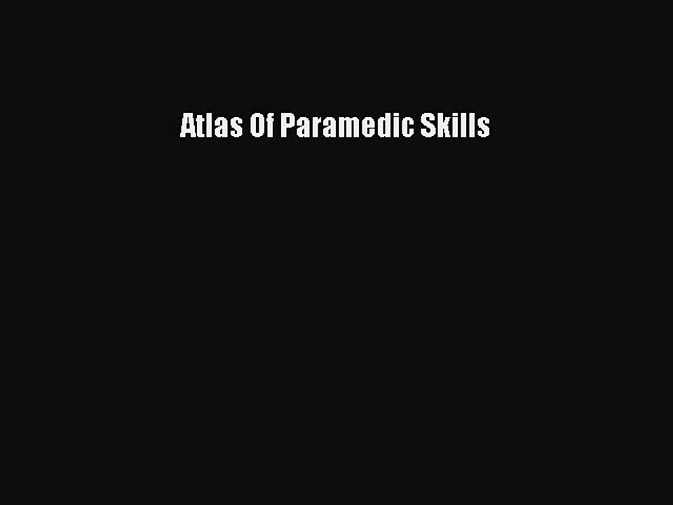 Read Atlas Of Paramedic Skills Ebook Free