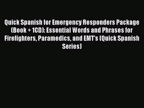 Read Quick Spanish for Emergency Responders Package (Book + 1CD): Essential Words and Phrases