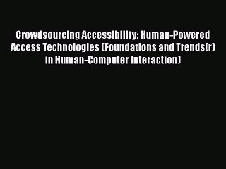 [PDF] Crowdsourcing Accessibility: Human-Powered Access Technologies (Foundations and Trends(r)