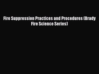 Download Fire Suppression Practices and Procedures (Brady Fire Science Series) PDF Free