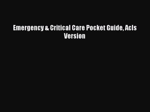 Download Emergency & Critical Care Pocket Guide Acls Version Ebook Free
