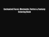 Read Enchanted Faces: Mermaids Fairies & Fantasy Coloring Book Ebook Free