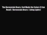 Read Book The Berenstain Bears God Made the Colors (I Can Read! / Berenstain Bears / Living