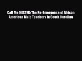 Read Book Call Me MISTER: The Re-Emergence of African American Male Teachers in South Carolina