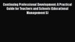 Read Book Continuing Professional Development: A Practical Guide for Teachers and Schools (Educational