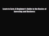 [PDF] Learn to Earn: A Beginner's Guide to the Basics of Investing and Business [Download]