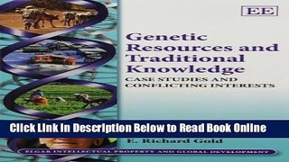 Read Genetic Resources and Traditional Knowledge: Case Studies and Conflicting Interests (Elgar