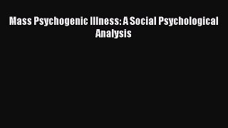 Read Mass Psychogenic Illness: A Social Psychological Analysis PDF Online