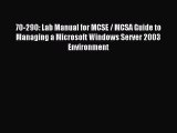 Read 70-290: Lab Manual for MCSE / MCSA Guide to Managing a Microsoft Windows Server 2003 Environment