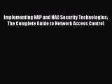 Read Implementing NAP and NAC Security Technologies: The Complete Guide to Network Access Control