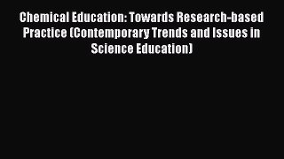 Read Book Chemical Education: Towards Research-based Practice (Contemporary Trends and Issues