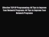 Read Effective TCP/IP Programming: 44 Tips to Improve Your Network Programs: 44 Tips to Improve