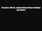 Download Parasites Worms and the Human Body in Religion and Culture PDF Full Ebook