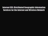 Read Internet GIS: Distributed Geographic Information Services for the Internet and Wireless