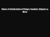 Download Shoes: A Celebration of Pumps Sandals Slippers & More Ebook Online