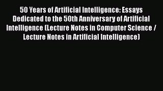 [PDF] 50 Years of Artificial Intelligence: Essays Dedicated to the 50th Anniversary of Artificial