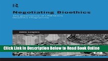 Read Negotiating Bioethics: The Governance of UNESCO s Bioethics Programme (Genetics and Society)