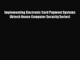 Read Implementing Electronic Card Payment Systems (Artech House Computer Security Series) Ebook