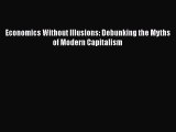PDF Economics Without Illusions: Debunking the Myths of Modern Capitalism Free Books