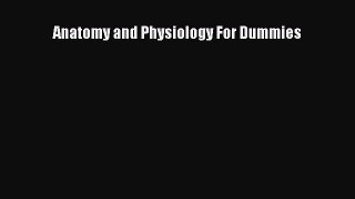 Read Book Anatomy and Physiology For Dummies E-Book Free