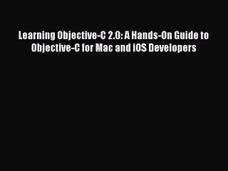 PDF Learning Objective-C 2.0: A Hands-On Guide to Objective-C for Mac and iOS Developers  Read