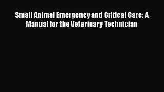 Download Book Small Animal Emergency and Critical Care: A Manual for the Veterinary Technician