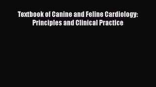 Read Book Textbook of Canine and Feline Cardiology: Principles and Clinical Practice E-Book