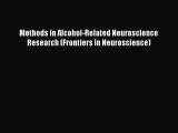 Read Book Methods in Alcohol-Related Neuroscience Research (Frontiers in Neuroscience) E-Book