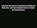 Read Book Leukocyte Recruitment Endothelial Cell Adhesion Molecules and Transcriptional Control: