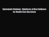 Read Book Systematic Reviews : Synthesis of Best Evidence for Health Care Decisions ebook textbooks