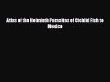 Download Atlas of the Helminth Parasites of Cichlid Fish to Mexico PDF Full Ebook