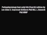 Read Book Pathophysiology (text only) 4th (Fourth) edition by Lee-Ellen C. Copstead-Kirkhorn