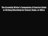 Read Book The Essential Writer's Companion: A Concise Guide to Writing Effectively for School