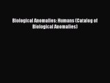 Download Book Biological Anomalies: Humans (Catalog of Biological Anomalies) PDF Online