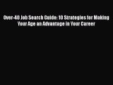 Read Book Over-40 Job Search Guide: 10 Strategies for Making Your Age an Advantage in Your