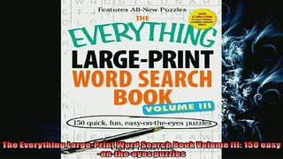 FREE PDF  The Everything LargePrint Word Search Book Volume III 150 easyontheeyes puzzles READ ONLINE