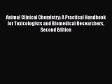 Read Book Animal Clinical Chemistry: A Practical Handbook for Toxicologists and Biomedical