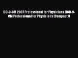 Read Book ICD-9-CM 2007 Professional for Physicians (ICD-9-CM Professional for Physicians (Compact))