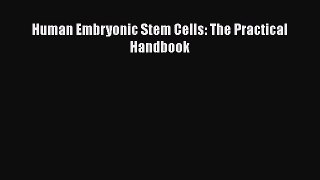 Read Book Human Embryonic Stem Cells: The Practical Handbook E-Book Free