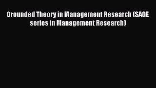 Read Book Grounded Theory in Management Research (SAGE series in Management Research) Ebook