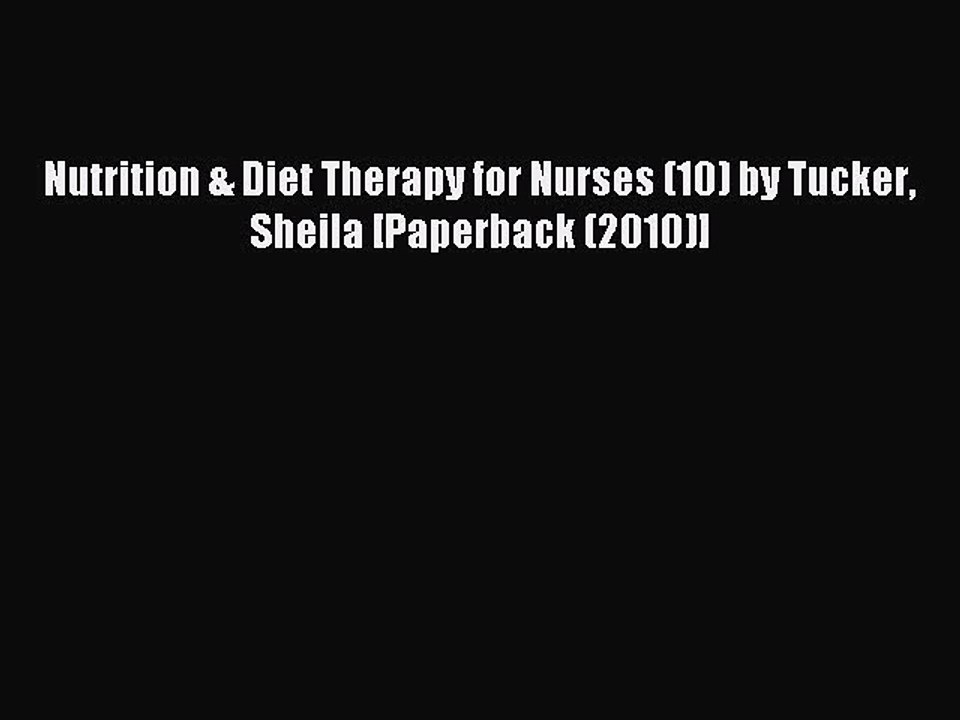 Download Nutrition & Diet Therapy for Nurses (10) by Tucker Sheila [Paperback (2010)] PDF Online