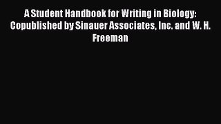Read Book A Student Handbook for Writing in Biology: Copublished by Sinauer Associates Inc.