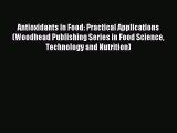 Read Antioxidants in Food: Practical Applications (Woodhead Publishing Series in Food Science