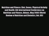 Read Nutrition and Fitness: Diet Genes Physical Activity and Health: 4th International Conference