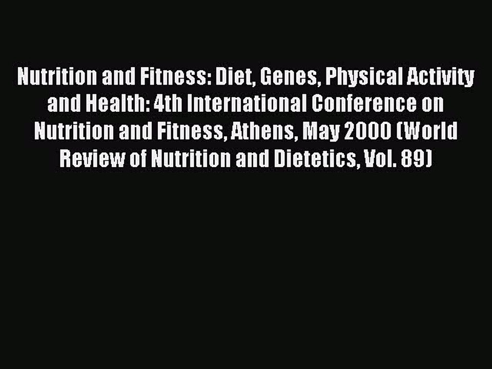 Read Nutrition and Fitness: Diet Genes Physical Activity and Health: 4th International Conference