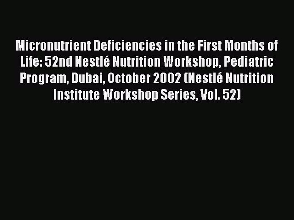 Read Micronutrient Deficiencies in the First Months of Life: 52nd NestlÃ© Nutrition Workshop