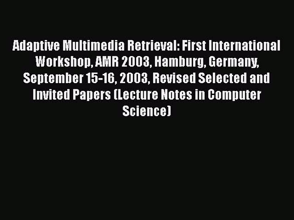 [PDF] Adaptive Multimedia Retrieval: First International Workshop AMR 2003 Hamburg Germany