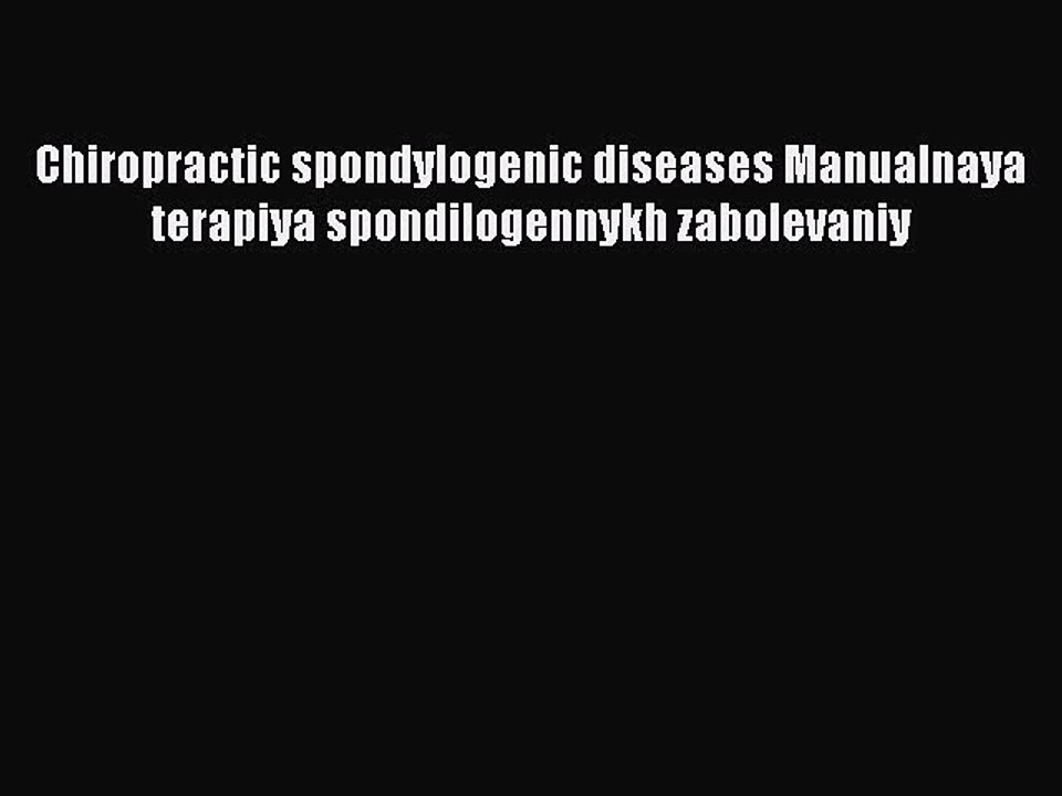 Download Chiropractic spondylogenic diseases Manualnaya terapiya spondilogennykh zabolevaniy