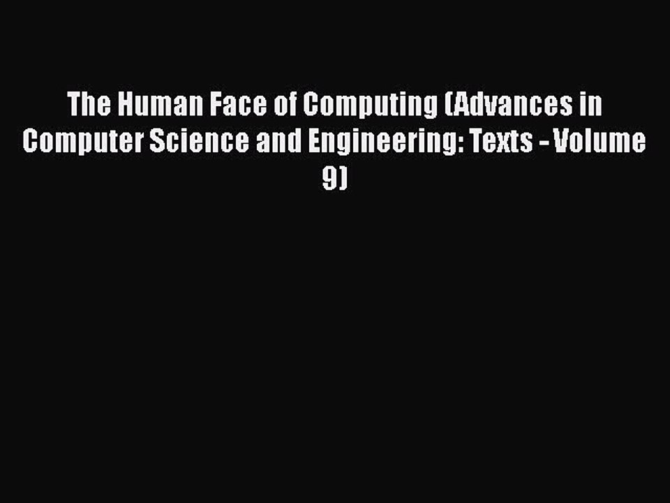 [PDF] The Human Face of Computing (Advances in Computer Science and Engineering: Texts - Volume